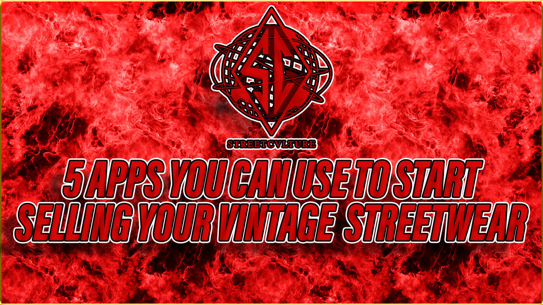 5 APPS YOU CAN USE TO START SELLING YOUR VINTAGE STREETWEAR