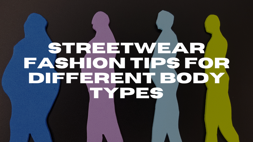 Streetwear fashion tips for different body types