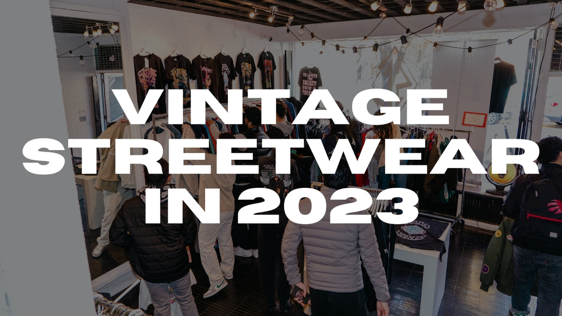 VINTAGE STREETWEAR IN 2023