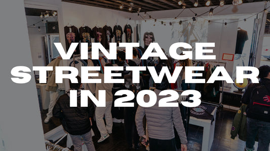 VINTAGE STREETWEAR IN 2023