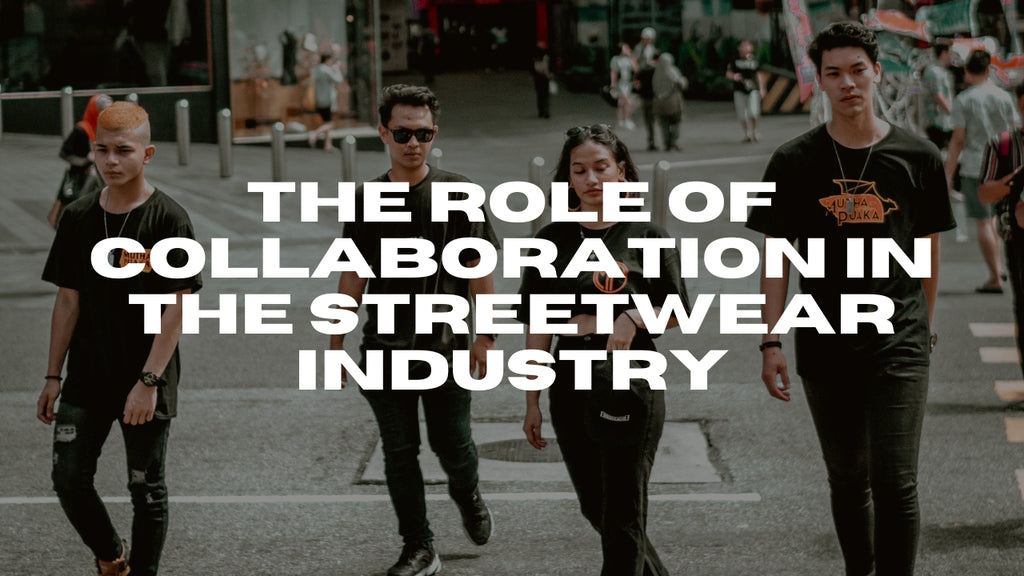 The role of collaboration in the streetwear industry