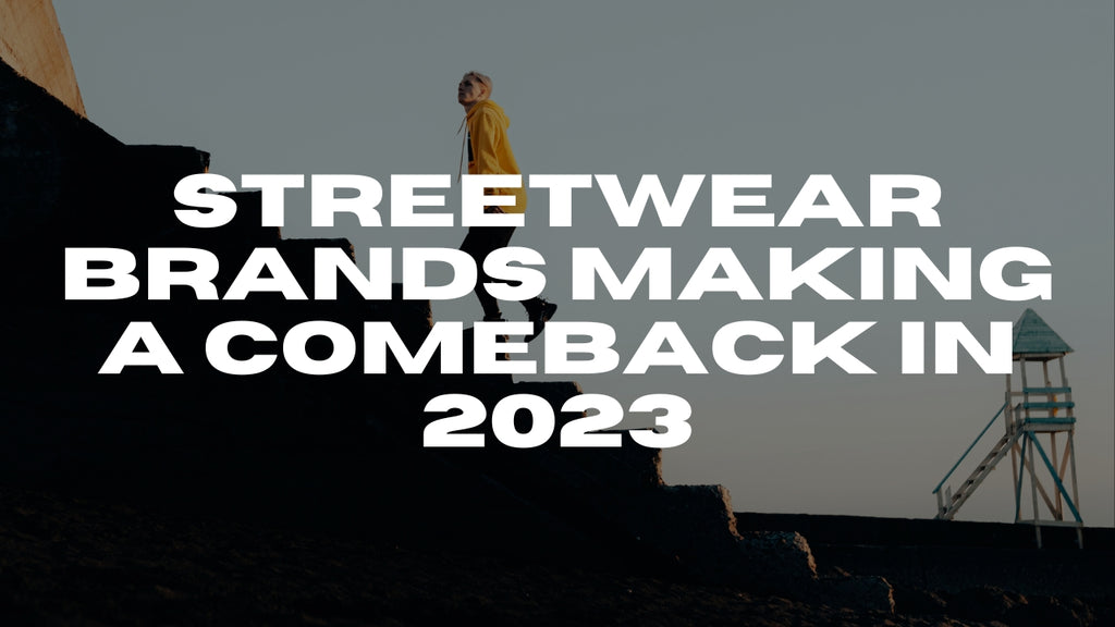 Streetwear brands making a comeback in 2023