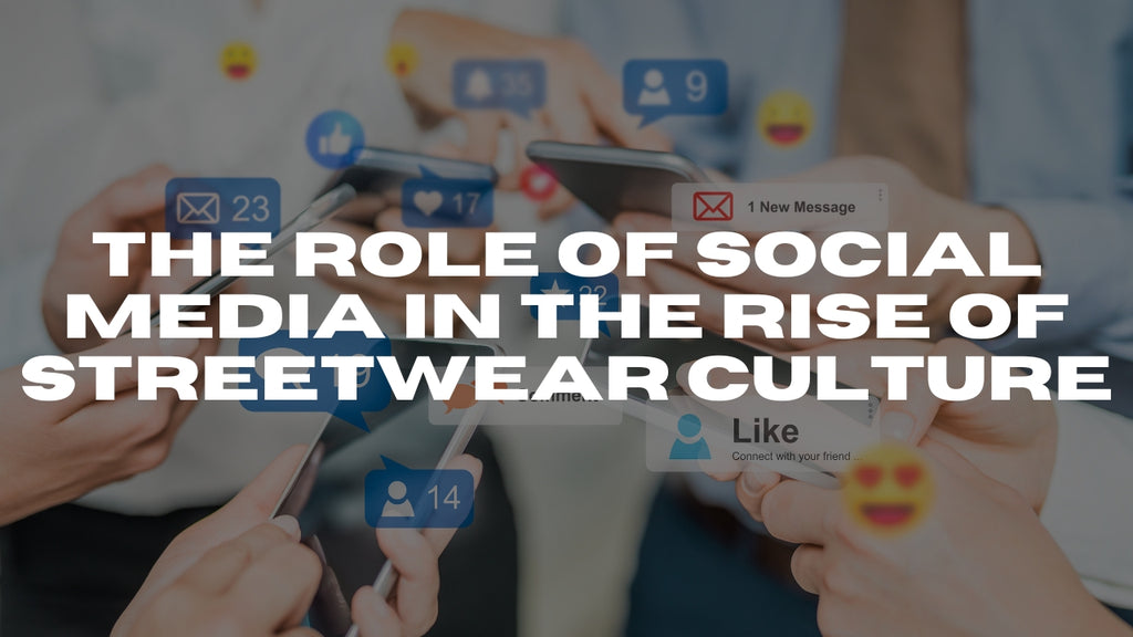 The role of social media in the rise of streetwear culture
